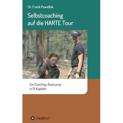 Selbstcoaching auf die HARTE Tour, Taschenbuch von Frank Pawellek, Tredition, 978-3-7439-1630-2