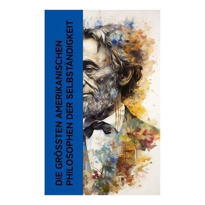 Die größten amerikanischen Philosophen der Selbständigkeit, Taschenbuch von Ralph Waldo Emerson,Henry David Thoreau,Walt Whitman, Copycat,