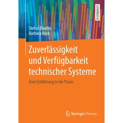 Zuverlässigkeit und Verfügbarkeit technischer Systeme, Taschenbuch von Stefan Eberlin,Barbara Hock, Springer Fachmedien Wiesbaden GmbH,