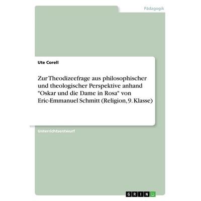 Zur Theodizeefrage aus philosophischer und theologischer Perspektive anhand 'Oskar und die Dame in Rosa' von Eric-Emmanuel Schmitt (Religion, 9.