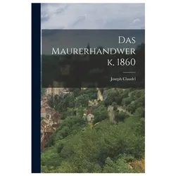 Das Maurerhandwerk, 1860, Sachbücher von Joseph Claudel