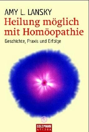 Lansky, Amy L. - Heilung möglich mit Homöopathie. Geschichte, Praxis und Erfolge - Preis vom 09.10.2026 07:28:09 h