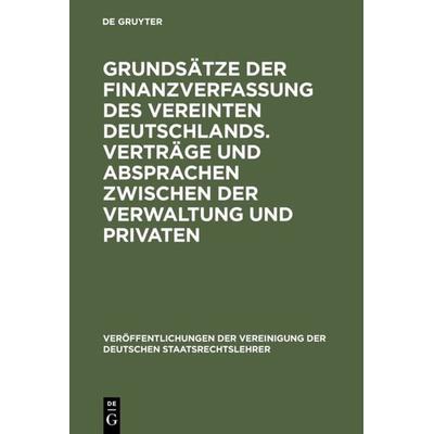 Grundsätze der Finanzverfassung des vereinten Deutschlands. Verträge und Absprachen zwischen der Verwaltung und Privaten, Gebundene Ausgabe von , De