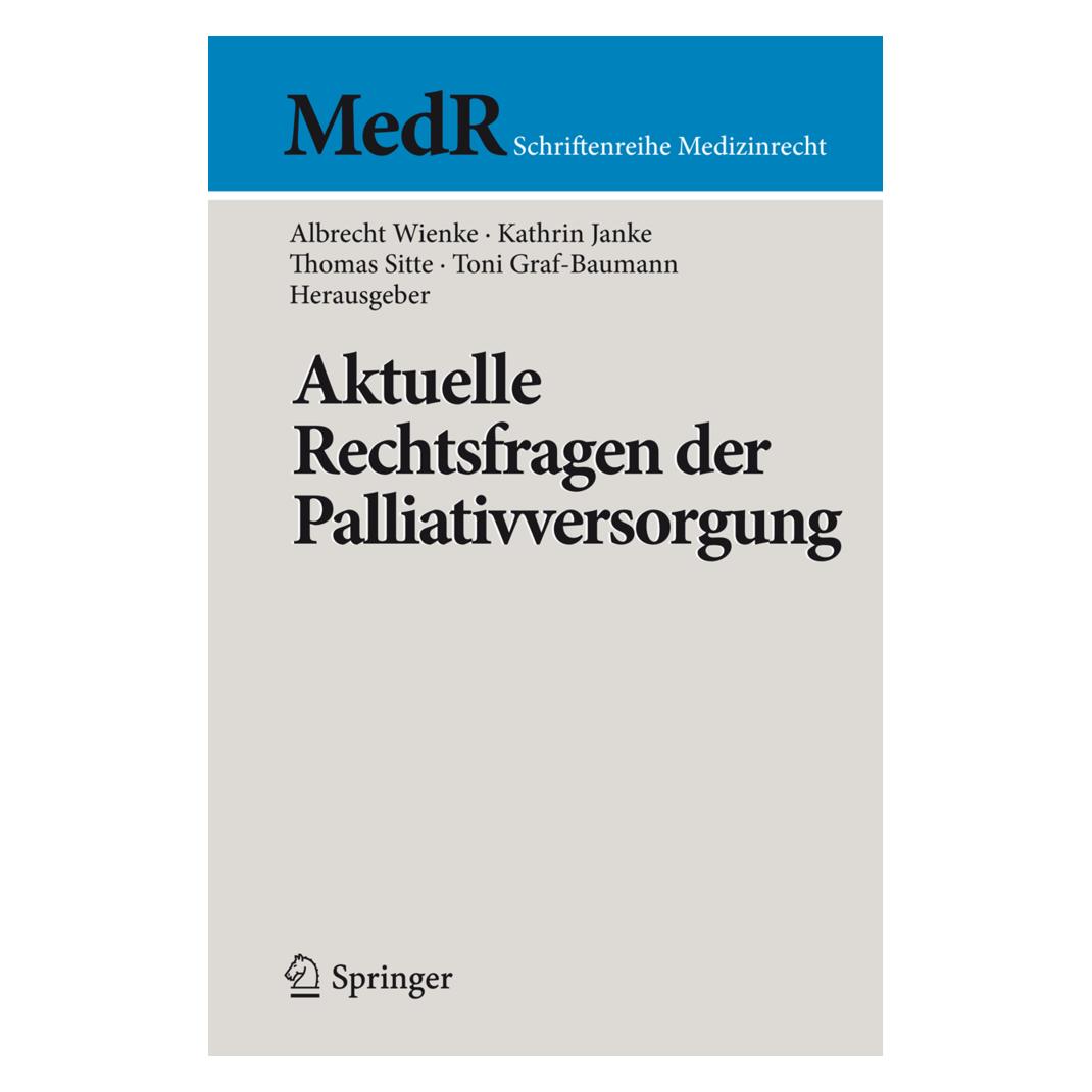 Springer Aktuelle Rechtsfragen der Palliativmedizin (Deutsch, Softcover, Albrecht Wienke, Janke, Kathrin Janke, Kathrin/Sitte u a, Thomas, Thomas Sitte, Toni Graf-Baumann) (55598724)