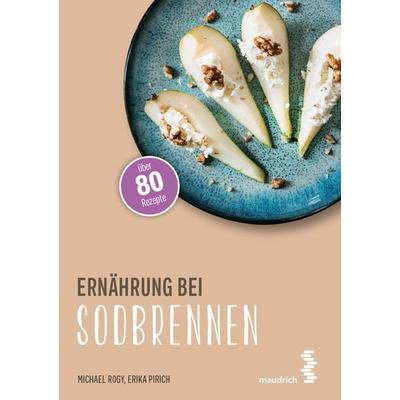 Ernährung bei Sodbrennen, Taschenbuch von Erika Pirich,Michael Rogy, Facultas / maudrich, 978-3-99002-119-4