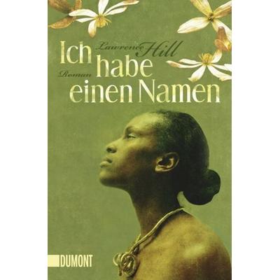Ich habe einen Namen, Taschenbuch von Lawrence Hill, DuMont Buchverlag, 978-3-8321-6205-4