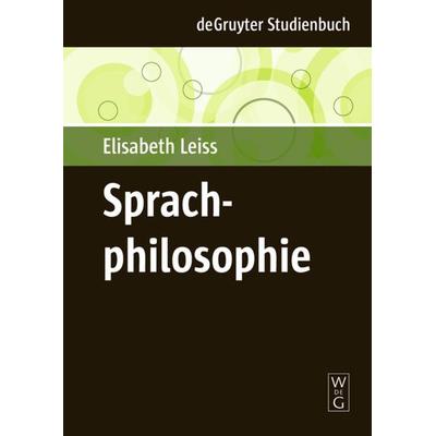 Sprachphilosophie, Gebundene Ausgabe von Elisabeth Leiss, De Gruyter, 978-3-11-020547-3