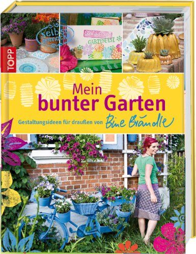 Bine Brändle - Mein bunter Garten: Gestaltungsideen für draußen von Bine Brändle - Preis vom 11.10.2026 15:43:13 h