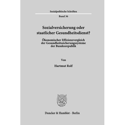 Sozialversicherung oder staatlicher Gesundheitsdienst?, Taschenbuch von Hartmut Rolf, Duncker & Humblot, 978-3-428-03380-5
