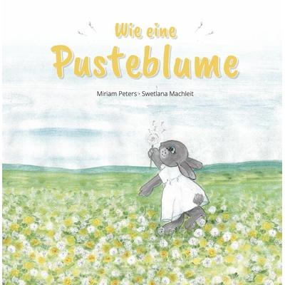 Wie eine Pusteblume, Gebundene Ausgabe von Miriam Peters, BOAS media e. V., 978-3-942258-20-3
