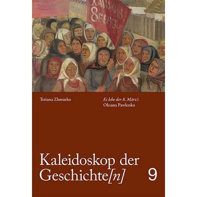 Kaleidoskop der Geschichte[n], Band 9, Taschenbuch von Tetiana Zhmurko, Sandstein Kultur, 978-3-95498-811-2