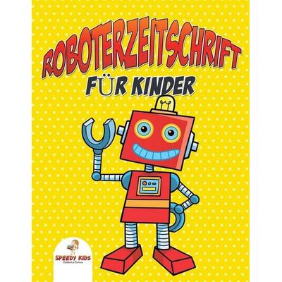 Roboterzeitschrift für Kinder (German Edition), Taschenbuch von Speedy Kids, Speedy, 978-1-68260-599-8