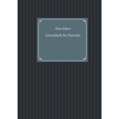 Schreibheft für Sütterlin, Gebundene Ausgabe von Alois Meier, Twentysix, 978-3-7407-4443-4