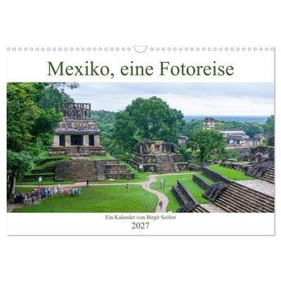 Mexiko, eine Fotoreise (Wandkalender 2027 DIN A3 quer), CALVENDO Monatskalender