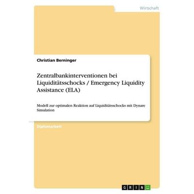 Zentralbankinterventionen bei Liquiditätsschocks / Emergency Liquidity Assistance (ELA), Taschenbuch von Christian Berninger, GRIN, 978-3-640-41221-1