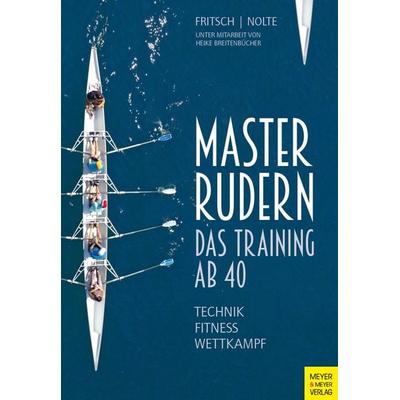 Masterrudern, Taschenbuch von Wolfgang Fritsch,Volker Nolte, Meyer & Meyer, 978-3-8403-7907-9