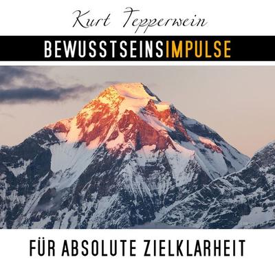 Bewusstseinsimpulse für absolute Zielklarheit - Kurt Tepperwein, Audio, 4250701995624