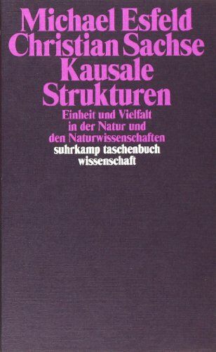 Michael Esfeld - Kausale Strukturen: Einheit und Vielfalt in der Natur und den Naturwissenschaften (suhrkamp taschenbuch wissenschaft) - Preis vom 19.10.2026 19:33:35 h