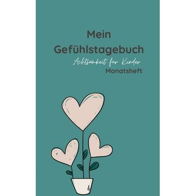 Mein Gefühlstagebuch - Monatsheft, Taschenbuch von Jennifer Jasmin Bleich, BoD – Books on Demand, 978-3-8192-6488-7