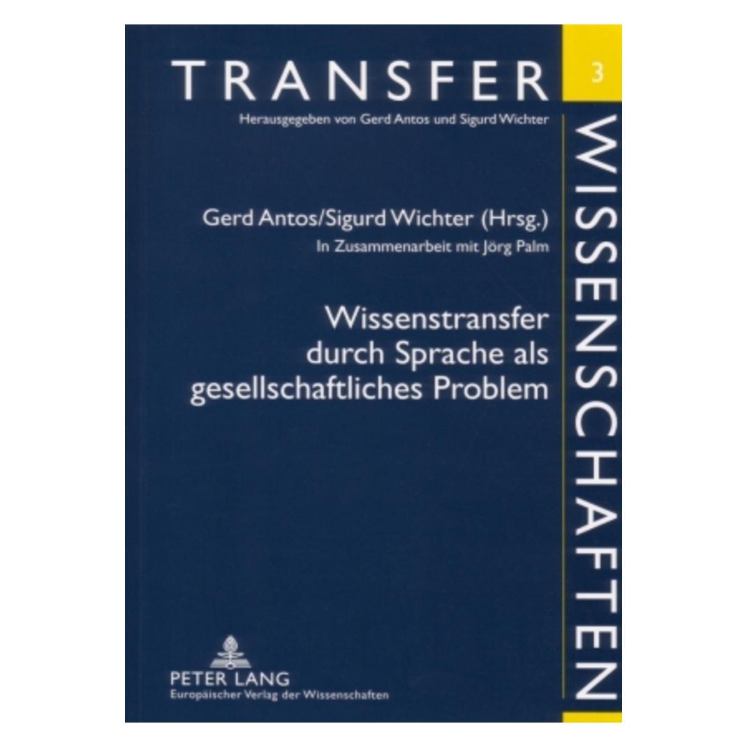 Peter Lang Wissenstransfer durch Sprache als gesellschaftliches Problem (Deutsch, Softcover, Gerd Antos, Sigurd Wichter) (56023767)