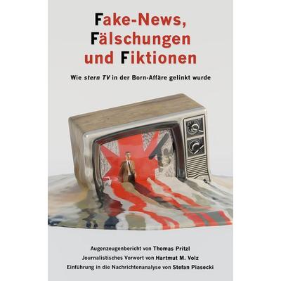 Fake-News, Fälschungen und Fiktionen (Sachbuch, Softcover), Taschenbuch von Thomas Pritzl,Stefan Piasecki, MBs, 978-94-036-4353-3