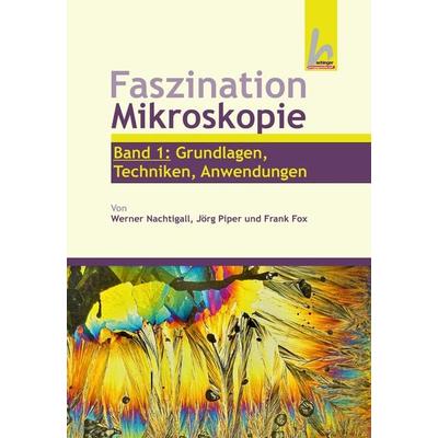 Faszination Mikroskopie, Gebundene Ausgabe von Werner Nachtigall,Jörg Piper,Frank Fox, Dustri-Verlag, 978-3-87185-556-6