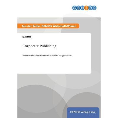 Corporate Publishing, Taschenbuch von E. Krug, GRIN, 978-3-7379-3604-0