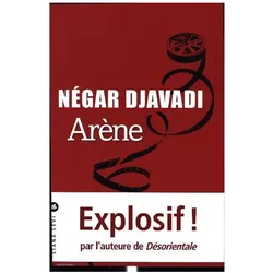 Djavadi:Arène, Belletristik von Négar Djavadi