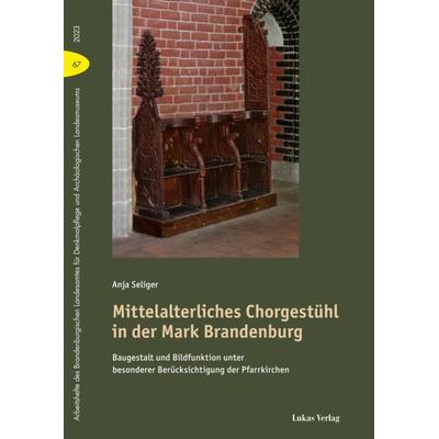Mittelalterliches Chorgestühl in der Mark Brandenburg, Gebundene Ausgabe von Anja Seliger, Lukas Verlag für Kunst- und Geistesgeschichte,