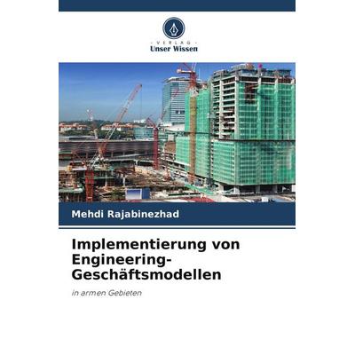 Implementierung von Engineering-Geschäftsmodellen, Taschenbuch von Mehdi Rajabinezhad, Verlag Unser Wissen, 978-3-639-85405-3