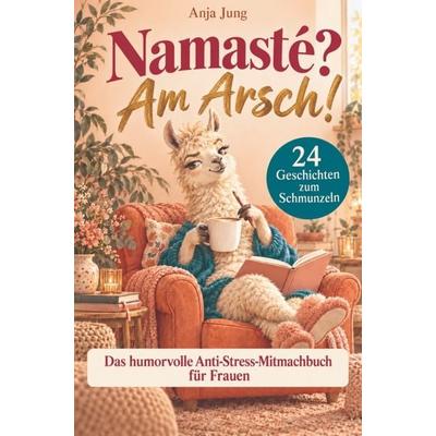 Namasté? Am Arsch!, Taschenbuch von Anja Jung, MaMa Verlag, 978-3-949801-64-8