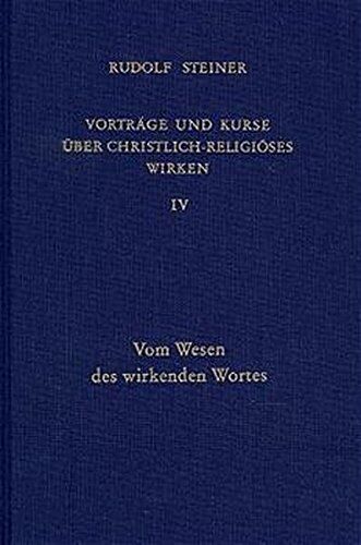 Rudolf Steiner - Vorträge und Kurse über christlich-religiöses Wirken, Bd.4, Vom Wesen des wirkenden Wortes (Rudolf Steiner Gesamtausgabe) - Preis vom 15.10.2026 23:06:25 h
