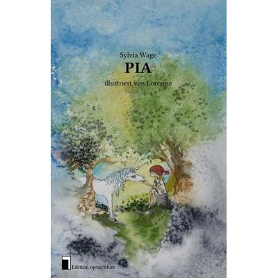 Pia, Taschenbuch von Sylvia Wage, BoD – Books on Demand, 978-3-7392-1126-8
