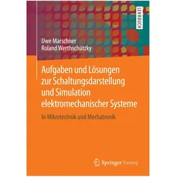 Aufgaben und Lösungen zur Schaltungsdarstellung und Simulation elektromechanischer Systeme, Fachbücher von Roland Werthschützky, Uwe Marschner