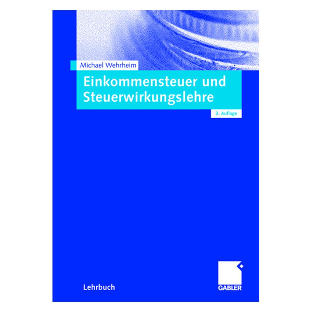 Gabler Einkommensteuer und Steuerwirkungslehre (Deutsch, Softcover, Michael Wehrheim) (55188700)