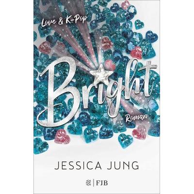 Bright - Love & K-Pop, Taschenbuch von Jessica Jung, Fischer Fjb, 978-3-8414-0107-6