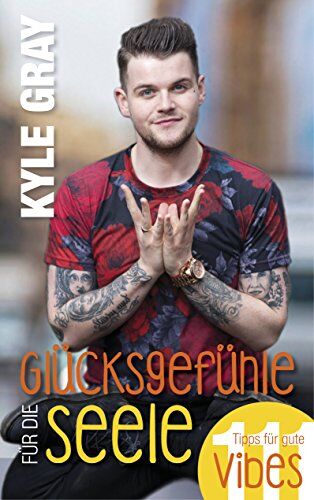 Kyle Gray - Glücksgefühle für die Seele: 111 Tipps für gute Schwingungen - Preis vom 11.10.2026 03:10:56 h