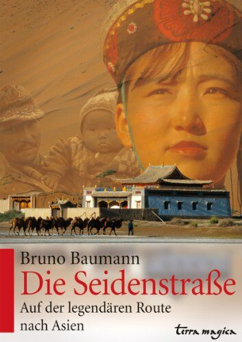 Bruno Baumann - Die Seidenstraße: Auf der legendären Route nach Asien - Preis vom 09.10.2026 07:28:09 h