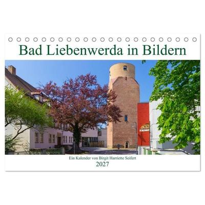 Bad Liebenwerda in Bildern (Tischkalender 2027 DIN A5 quer), CALVENDO Monatskalender