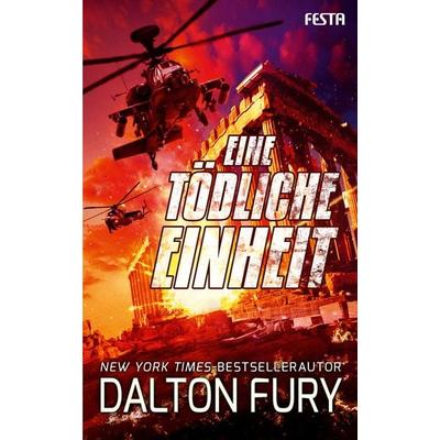 Eine tödliche Einheit, Taschenbuch von Dalton Fury, Festa, 978-3-86552-901-5