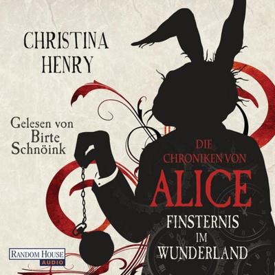 Die Chroniken von Alice - Finsternis im Wunderland - Christina Henry, Audio, 9783837151879