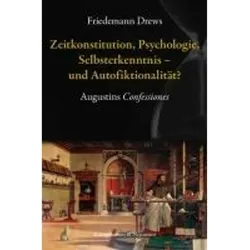 Zeitkonstitution, Psychologie, Selbsterkenntnis - und Autofiktionalitt?, Sachbücher von Friedemann Drews