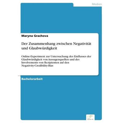Der Zusammenhang zwischen Negativität und Glaubwürdigkeit, Taschenbuch von Maryna Grachova, BoD - Books on Demand, 978-3-95636-756-4