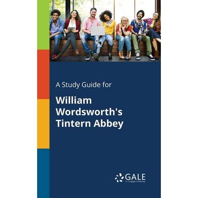 A Study Guide for William Wordsworth's Tintern Abbey, Taschenbuch von Cengage Learning Gale, Gale, Study Guides, 978-1-375-40005-3