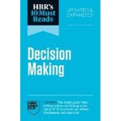 Hbr's 10 Must Reads on Decision-Making, Updated and Expanded (Featuring the Irreplaceable Value of Human Decision-Making in the Age of AI by Martin