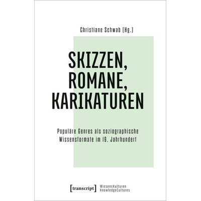Skizzen, Romane, Karikaturen, Taschenbuch von , Transcript, 978-3-8376-5212-3