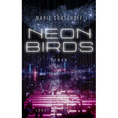 Neon Birds, Taschenbuch von Marie Grasshoff, Lübbe, 978-3-404-20000-9