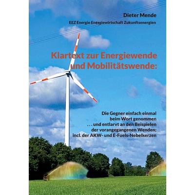 Klartext zur Energiewende und Mobilitätswende:, Taschenbuch von Dieter Mende, BoD – Books on Demand, 978-3-7597-6157-6