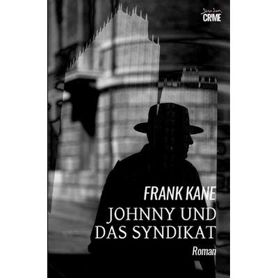 Johnny und das Syndikat, Taschenbuch von Frank Kane, Epubli, 978-3-8197-5744-0