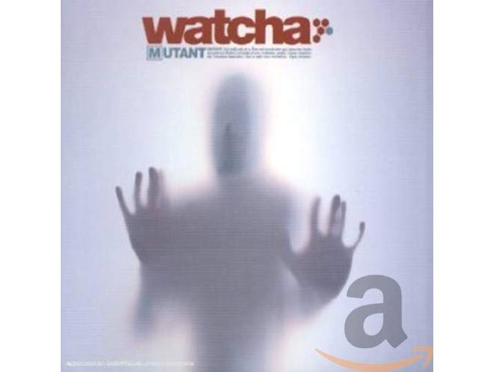 Watcha - Mutant